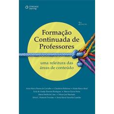 Imagem de Formação Continuada de Professores: Uma Releitura das Áreas de Conteúdo - Anna Maria Pessoa De Carvalho - 9788522125661