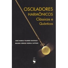 Imagem de Osciladores Harmônicos Clássicos e Quânticos - Bassalo, José Maria Filardo - 9788578610272