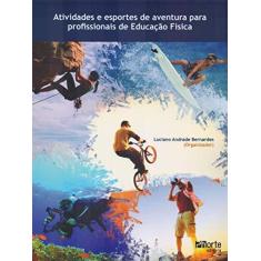 Imagem de Atividades E Esporte De Aventura Para Profissionais De Educação Física - Luciano Andrade Bernardes - 9788576553595