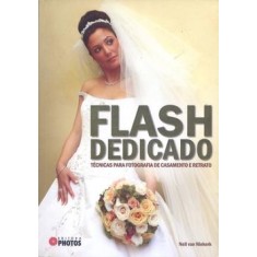 Imagem de Flash Dedicado - Técnicas para Fotografia de Casamento e Retrato - Niekek, Neil Van - 9788562626098