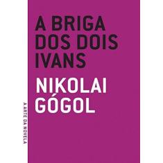 Imagem de A Briga Dos Dois Ivans - Col. A Arte da Novela - Gógol, Nikolai - 9788561578350