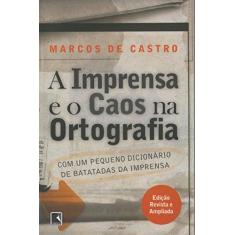 Imagem de A Imprensa e o Caos na Ortografia - Castro, Marcos De - 9788501053251