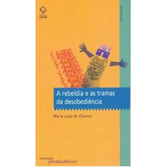 Imagem de Rebeldia E As Tramas Da Desobediencia, A - Capa Comum - 9788539300532