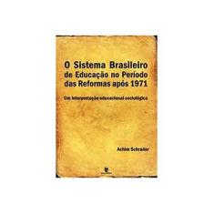 Imagem de Sistema Brasileiro de Educação no Período das Reformas Após 1971 - Achim Schrader - 9788574298504