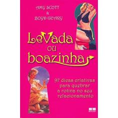 Imagem de Levada ou boazinha - 97 dicas criativas para quebrar a rotina no seu relacionamento - Boyd Geary, Amy Scott - 9788576841050