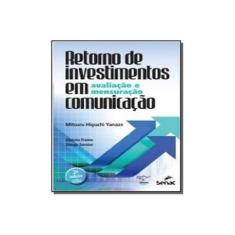 Imagem de Retorno de Investimentos Em Comunicação - Avaliação e Mensuração - 2ª Ed. 2013 - Yanaze, Mitsuru Higuchi; Freire, Otávio - 9788578081416