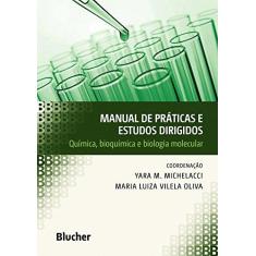 Imagem de Manual de Práticas e Estudos Dirigidos - Química, Bioquímica e Biologia Molecular - Michelacci, Yara M.; Oliva, Maria Luiza Vilela - 9788521207849