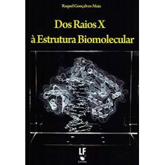 Imagem de Dos Raios X À Estrutura Biomolecular - Gonçalves-maia, Raquel - 9788578612269