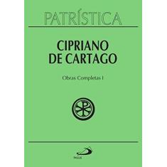 Imagem de Patrística - Cipriano de Cartago - Obras Completas I - Cipriano De Cartago - 9788534943864