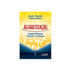 Imagem de Alfabetizacao - Compartilhando Teorias E Praticas - Josele Teixeira - 9788578543273