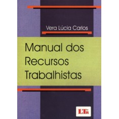 Imagem de Manual Dos Recursos Trabalhistas - Carlos, Vera Lúcia - 9788536121017
