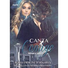 Imagem de Canta Comigo. With Me in Seattle - Livro 4 - Kristen Proby - 9788568056530