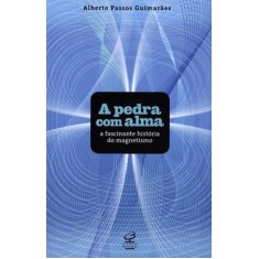 Imagem de A Pedra Com Alma - a Fascinante História do Magnetismo - Guimaraes, Alberto Passos - 9788520009543