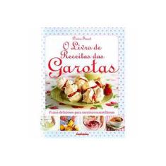 Imagem de O Livro de Receitas Das Garotas - Pratos Deliciosos Para Meninas Maravilhosas - Smart, Denise - 9788564517424