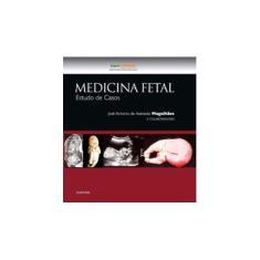 Imagem de Medicina Fetal. Estudo de Casos - José Antônio Magalhães - 9788535284140