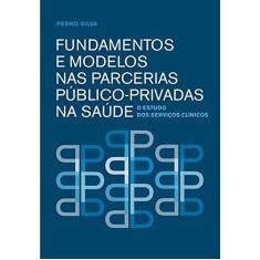 Imagem de Fundamentos e Modelos nas Parcerias Público-privadas na Saúde - Silva, Pedro - 9789724037967