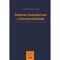 Imagem de Saberes Subalternos e Decolonialidade. Os Sindicatos das Trabalhadoras Domésticas do Brasil - Joaze Bernardino - Costa - 9788523011680