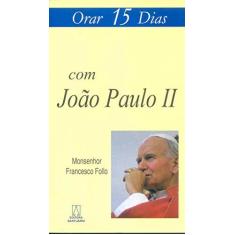 Imagem de Orar 15 Dias com João Paulo II - Francesco Follo - 9788536901022