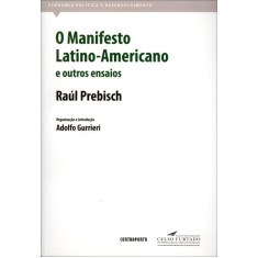 Imagem de O Manifesto Latino-americano e Outros Ensaios - Prebisch, Raul - 9788578660413