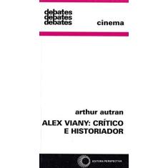 Imagem de Alex Viany: Crítico e Historiador - Col. Debates 290 - Autran, Arthur - 9788527303873