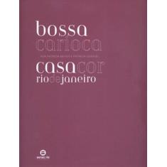 Imagem de Bossa Carioca: Casa Cor Rio de Janeiro - Mayer, Patricia; Quentel, Patricia - 9788587864765