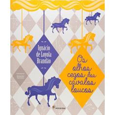 Imagem de Os Olhos Cegos Dos Cavalos Loucos - Brandão, Ignácio De Loyola - 9788516093495