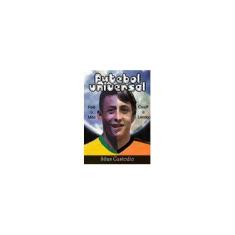 Imagem de eBook Futebol Universal (Futebol Arte, Futebol Poesias Redondinhas Dentro das Quatro Linhas Livro 1) - Silas Custodio - 9788591272334