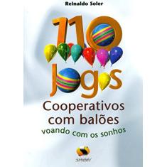 Imagem de 110 Jogos Cooperativos com Balões - Voando com os Sonhos - Soler, Reinaldo - 9788573322729