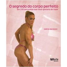 Imagem de O Segredo do Corpo Perfeito - Em 220 Perguntas que Você Gostaria de Fazer - Aprobato, Valéria - 9788576552819