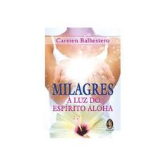 Imagem de Milagres - A Luz do Espírito Aloha - Balhestero, Carmen - 9788537009314