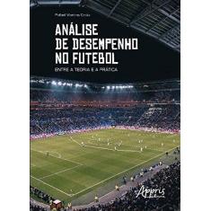 Imagem de Análise de Desempenho no Futebol. Entre a Teoria e a Prática - Rafael Martins Cotta - 9788547315733