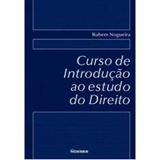 Imagem de Curso de Introdução ao Estudo do Direito - 4ª Ed. 2007 - Nogueira, Rubem - 9788599349069