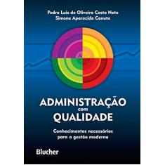 Imagem de Administração com Qualidade - Canuto, Simone Aparecida; Costa Neto, Pedro Luiz De Oliveira - 9788521205197
