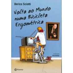 Imagem de Volta ao Mundo Numa Bicicleta Ergométrica - Sciotti, Derico - 9788576655251