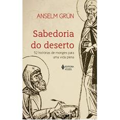 Imagem de Sabedoria do Deserto. 52 Histórias de Monges Para Uma Vida Plena - Anselm Grün - 9788532655066