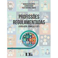 Imagem de Profissões Regulamentadas: Legislação, Súmulas e Oj-s - Marcos Scalercio - 9788536193670