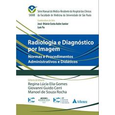 Imagem de RADIOLOGIA E DIAGNOSTICO POR IMAGEM NORMAS E PROCEDIMENTOS ADMINISTRATIVOS E DIDATICOS - Auler Junior, Jose Otavio Costa /yu, Luis - 9788538809012