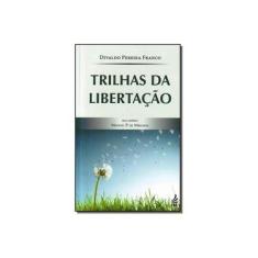 Imagem de Trilhas da Libertação - 10ª Ed. 2011 - Franco, Divaldo Pereira - 9788573286816