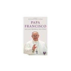 Imagem de Papa Francisco - Em Suas Próprias Palavras - Collazo, Julie Schwietert; Rogak, Lisa - 9788576862734