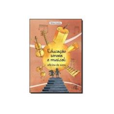 Imagem de Educaçao Sonora E Musical - Oficina De Sons - "costta, Silvio" - 9788535630879