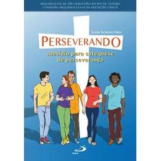 Imagem de Perseverando: Subsídio Para Catequese de Perseverança - Arquidiocese De São Sebastião Do Rio De Janeiro - 9788534946605