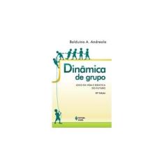 Imagem de Dinâmica de Grupo - Jogo da Vida e Didatica do Futuro - Andreola, Balduino A. - 9788532606099