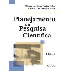 Imagem de Planejamento da Pesquisa Científica - 2ª Ed. 2015 - Filho, Milton Cordeiro Farias - 9788522495344