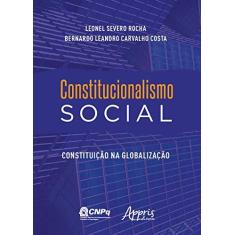 Imagem de Constitucionalismo Social. Constituição na Globalização - Leonel Severo Rocha - 9788547321406