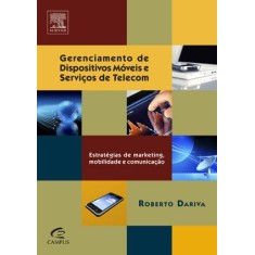 Imagem de Gerenciamento de Dispositivos Móveis e Serviços de Telecom - Estratégias de Marketing, Mobilidade e - Dariva, Roberto - 9788535248142