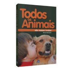 Imagem de Todos Os Animais São Nossos Irmãos - 6ª Ed. - 2011 - Benedeti, Marcel - 9788579430305