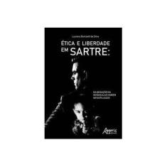 Imagem de Ética e Liberdade em Sartre. Da Negação da Infância ao Homem Infantilizado - Luciano Donizetti Da Silva - 9788547315993