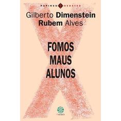 Imagem de Fomos Maus Alunos - Alves, Rubem; Dimenstein, Gilberto - 9788561773021