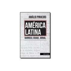 Imagem de América Latina - Barroco, Cidade, Jornal - Pinheiro, Amálio - 9788564586383