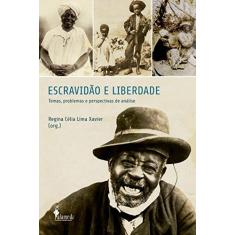 Imagem de Escravidão e Liberdade - Temas, Problemas e Perspectiva de Análise - Xavier, Regina Célia Lima - 9788579391385